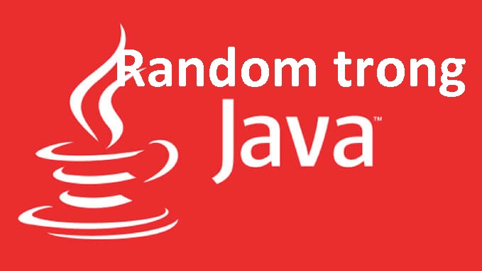 Random trong Java – Thư viện xử lý số ngẫu nhiên