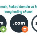 Addon domain, Parked domain và Subdomain trong hosting cPanel