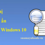 Cách hiển thị file ẩn trong máy tính Windows 10