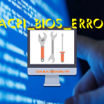Cách khắc phục lỗi màn hình xanh Acpi_Bios_Error trên Windows 10