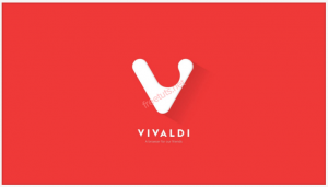 Hướng dẫn tải phần mềm Vivaldi Trình Duyệt Web Mới